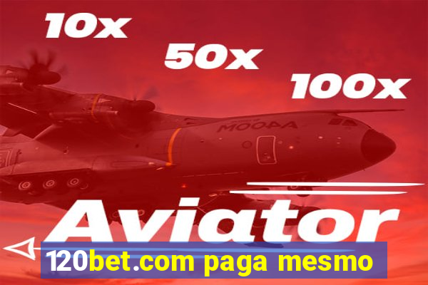 120bet.com paga mesmo